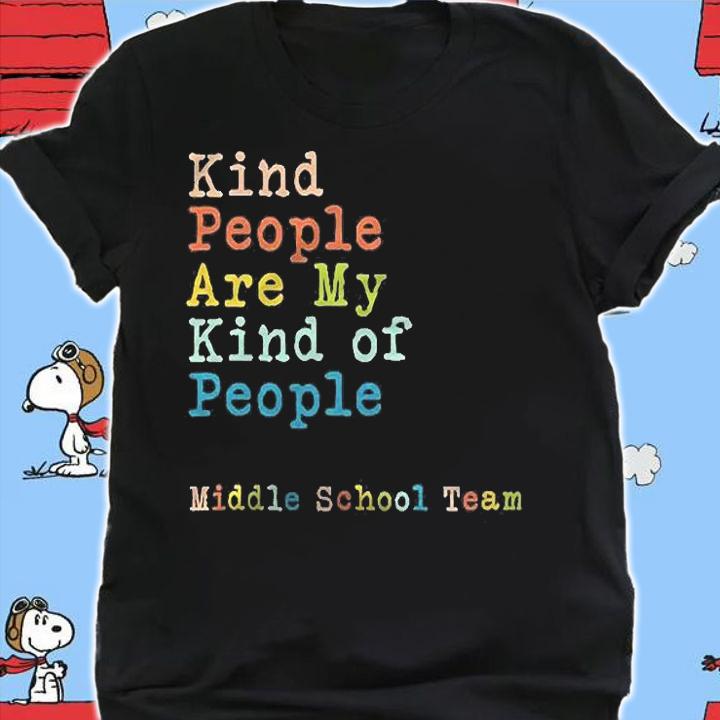 Middle School Team Kind People Are My Kind Of People Shirt shirt
