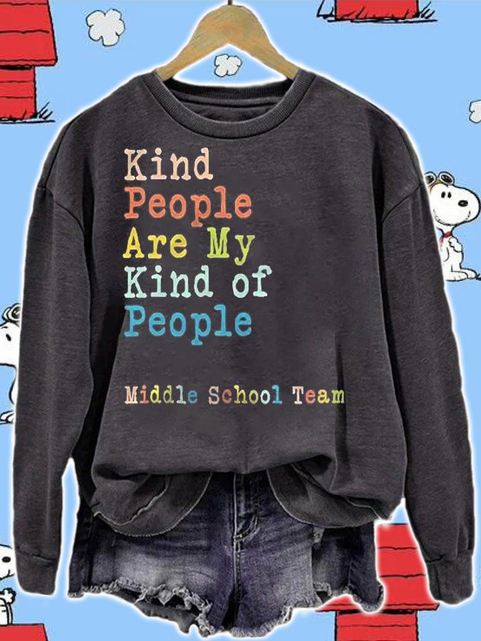 Middle School Team Kind People Are My Kind Of People Shirt sweatshirt