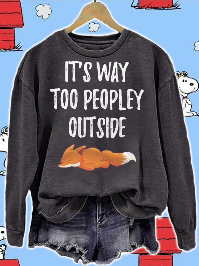 Fox Lover Gifts Its Way Too Peopley Outside Vixens Lover Pullover Shirt