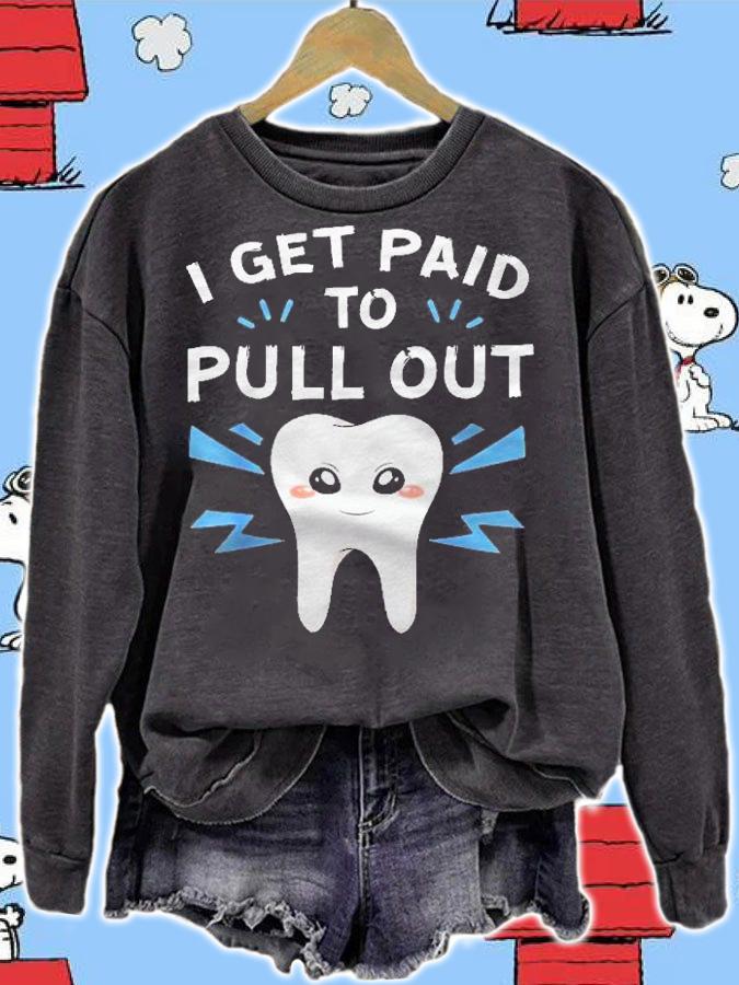 I Get Paid To Pull Out Dentist Dental Surgeon Tooth Doctor Shirt