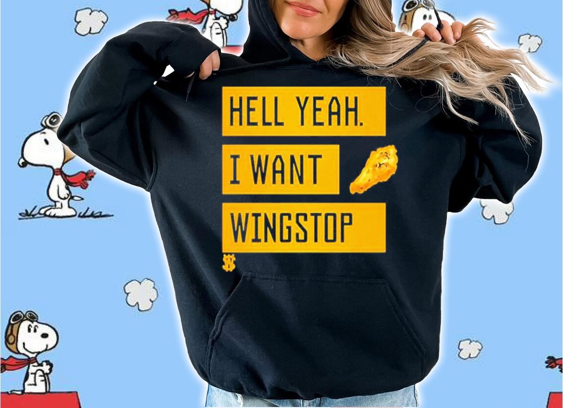 Shashaplsstop Hell Yeah I Want Wingstop Shirt hoodie