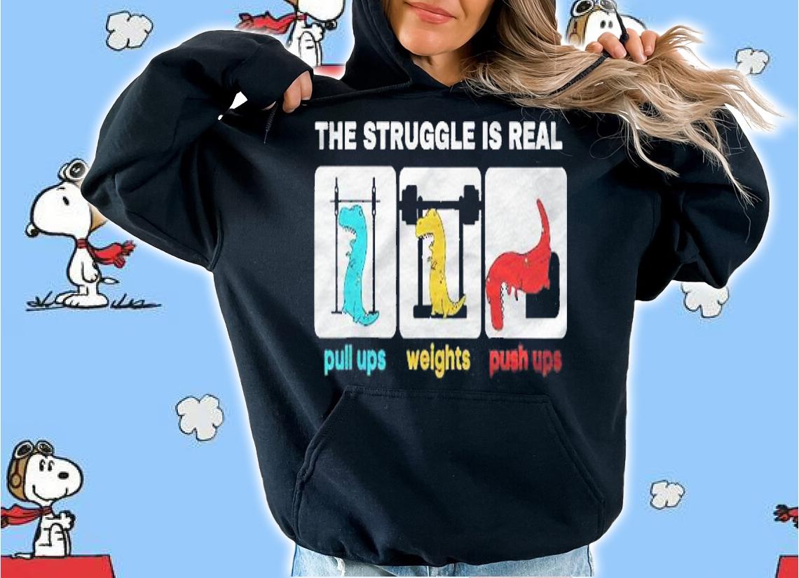 The Struggle Is Real Shirt Funny T-Rex Gym Workout Shirt