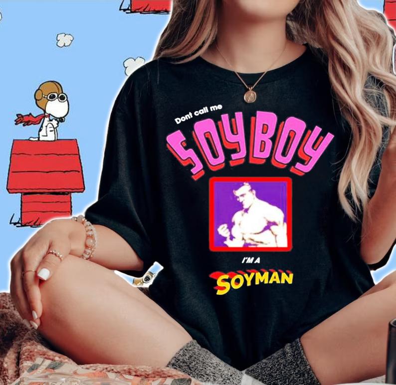 Dont Call Me Soyboy Im A Soyman T-Shirt woman shirt