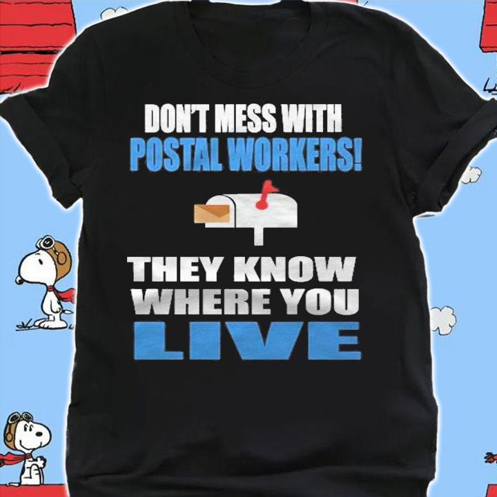 Dont Mess With Postal Workers! They Know Where You Live Funny Postman Gift Essential T-shirt shirt