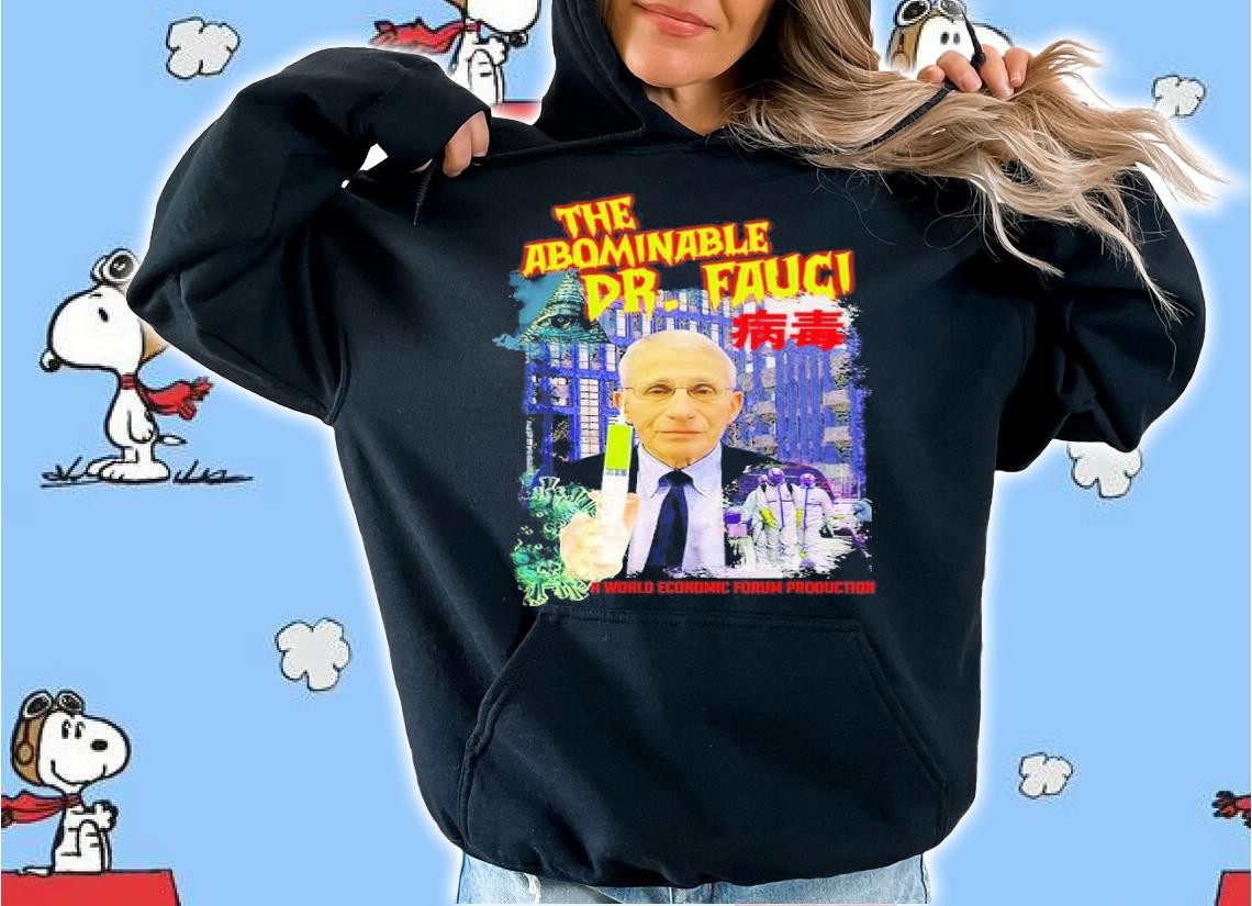 Dr. Fauci The Abominable t-shirt hoodie