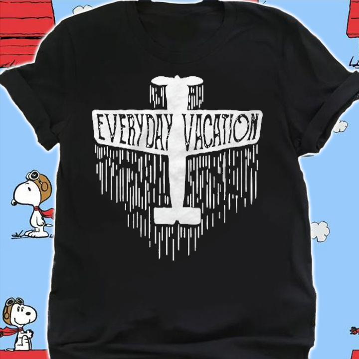 Everyday Vacation Aircraft Motivation Gift Shirt