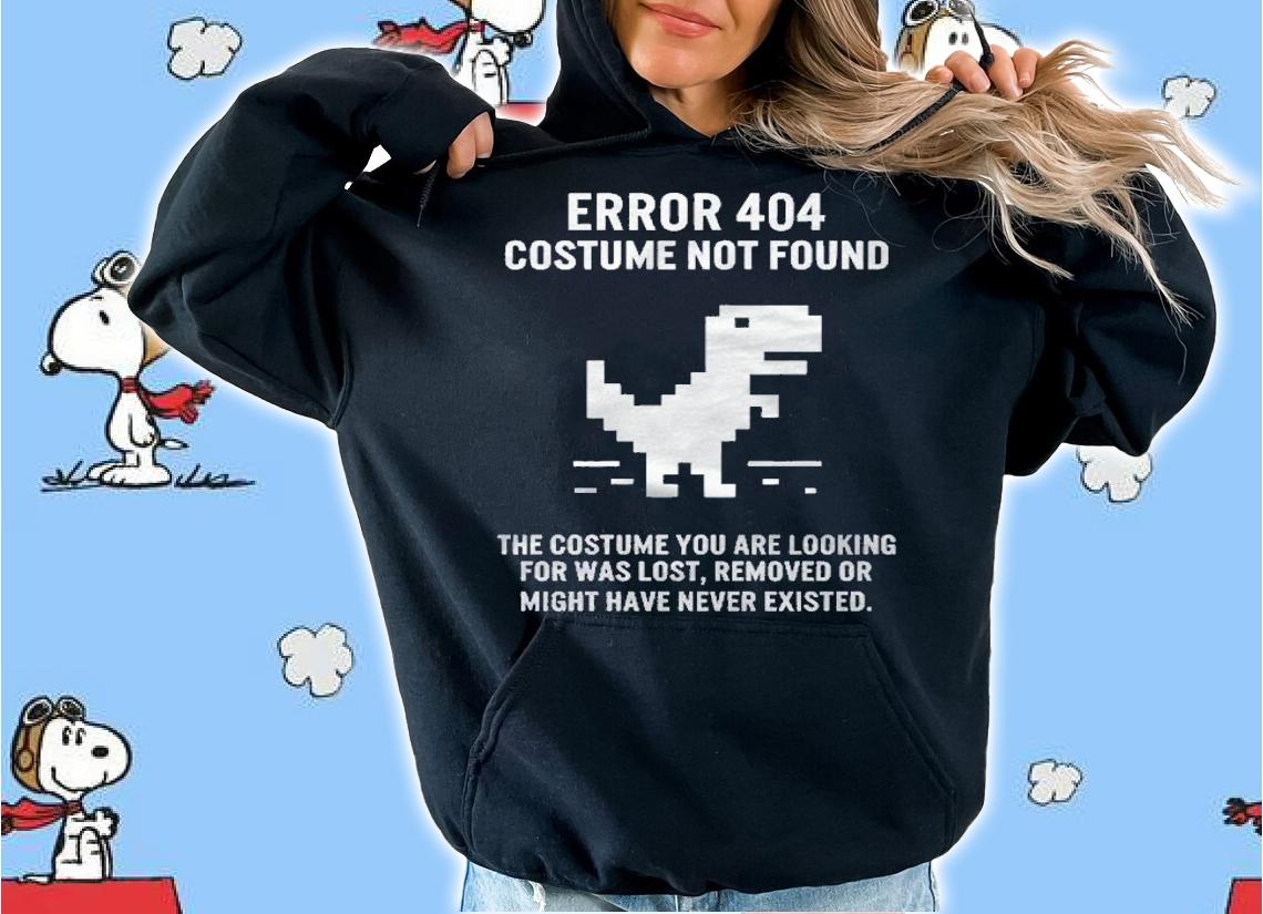 Halloween Error 404 Costume Not Found Lost Removed Never Existed Funny Dinosaur Gift For Computer Game Shirt hoodie