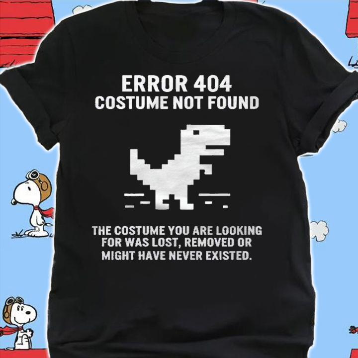Halloween Error 404 Costume Not Found Lost Removed Never Existed Funny Dinosaur Gift For Computer Game Shirt shirt