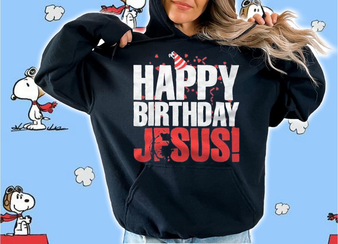 Happy birthday Jesus T-shirt hoodie