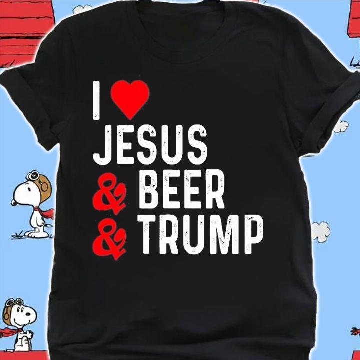 I Love Jesus & Beer & Trump Funny Political T-Shirt shirt