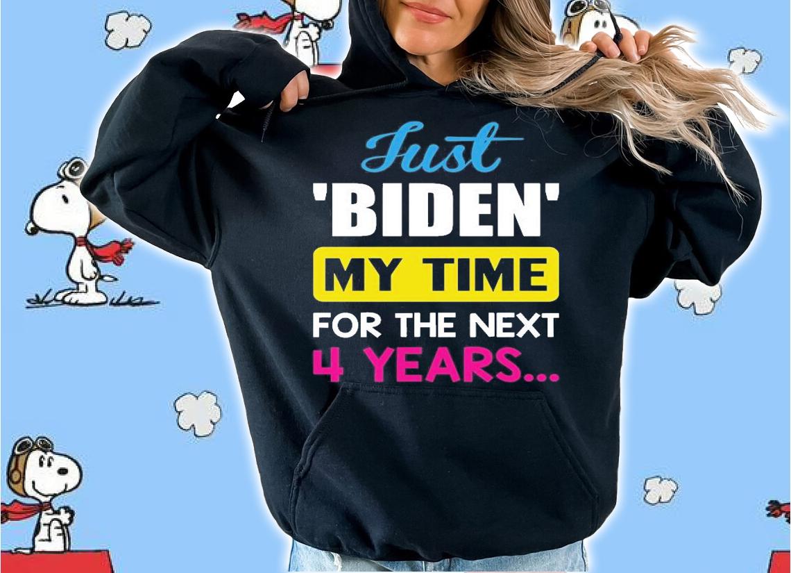 Just Biden My Time For The Next 4 Years Trending T-Shirt