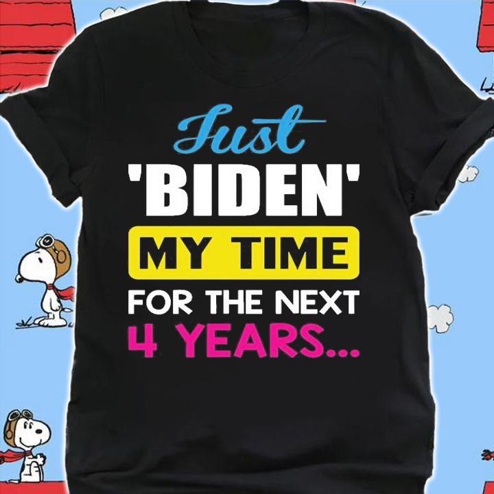 Just Biden My Time For The Next 4 Years Trending T-Shirt