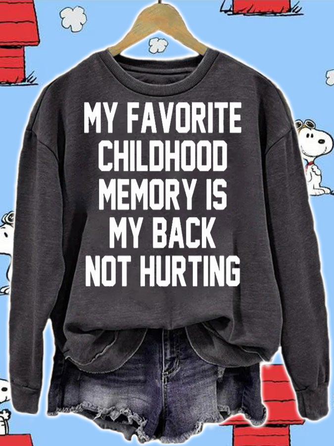 My Favorite Childhood Memory Is My Back Not Hurting T-Shirt sweatshirt