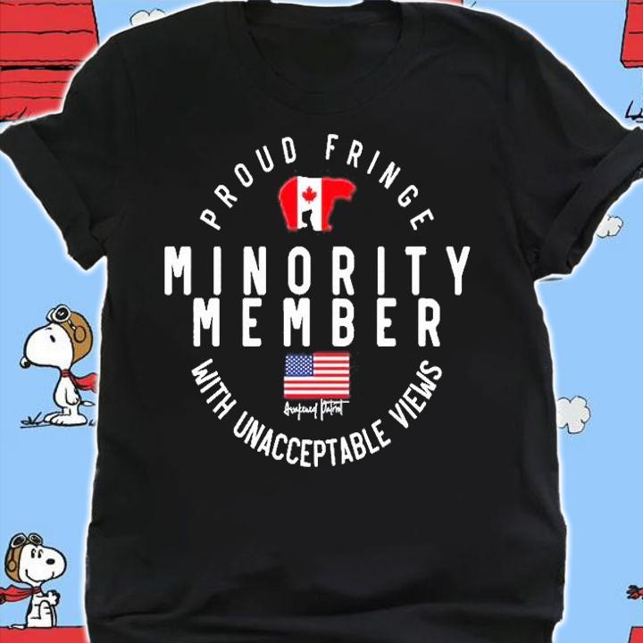 Proud Fringe Minority Member With Unacceptable Views T-Shirt shirt