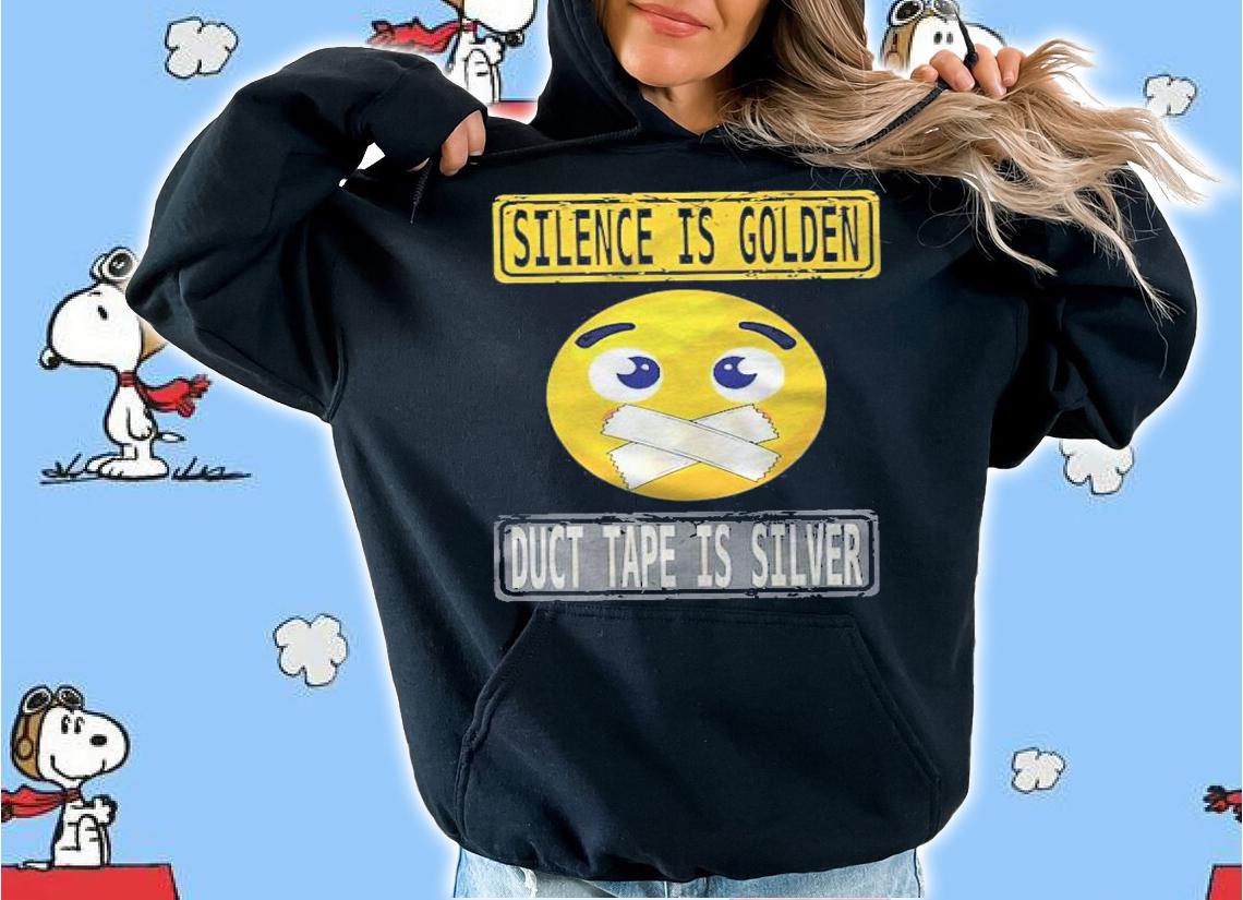 Silence Is Golden, Duct Tape Is Silver Funny Gift Design Premium Shirt hoodie