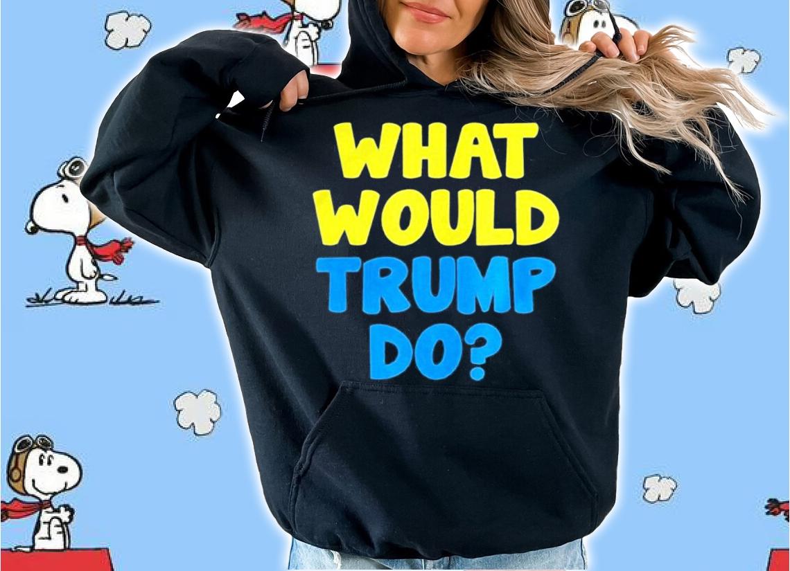Ukraine Support Stop War What Would Trump Do 2022 Shirt hoodie