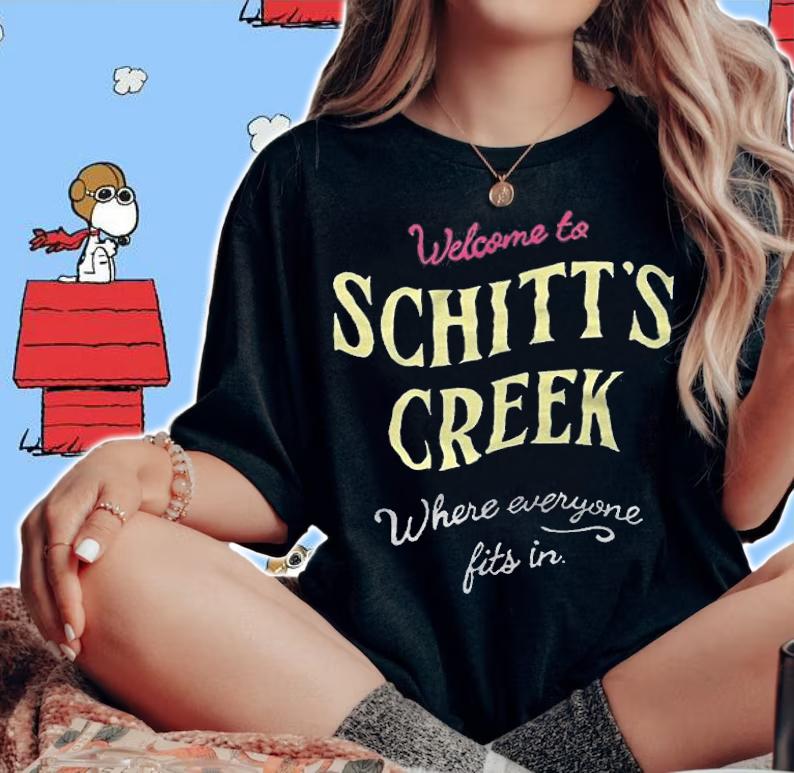 Welcome to Schitt's Creek where everyone fits in T-shirt woman shirt