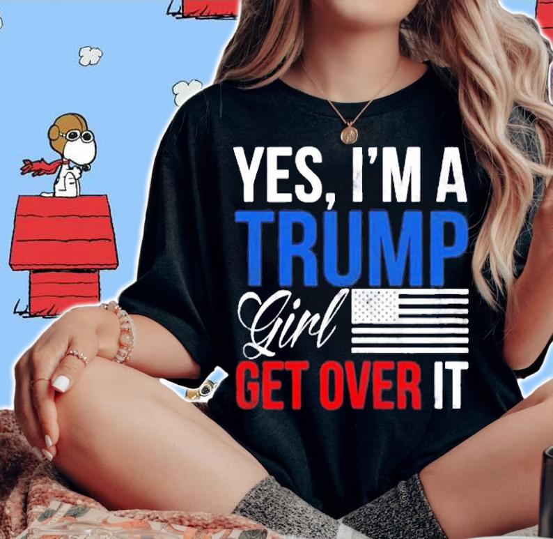 Womens Yes I Am A Trump Girl Get Over It Trump 2024 Ver2 T-Shirt woman shirt