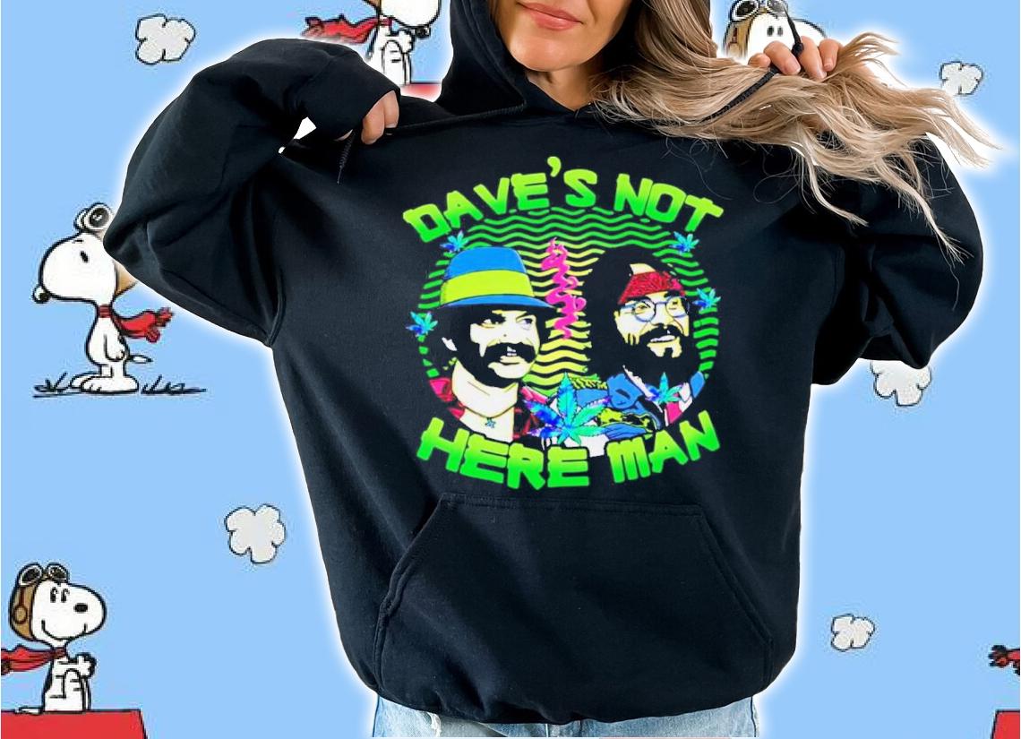 Cheech And Chong Dave's Not Here Man t-shirt