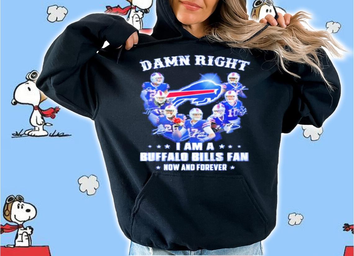 Damn Right I Am A Buffalo Bills Fan Now And Forever Signatures Shirt hoodie