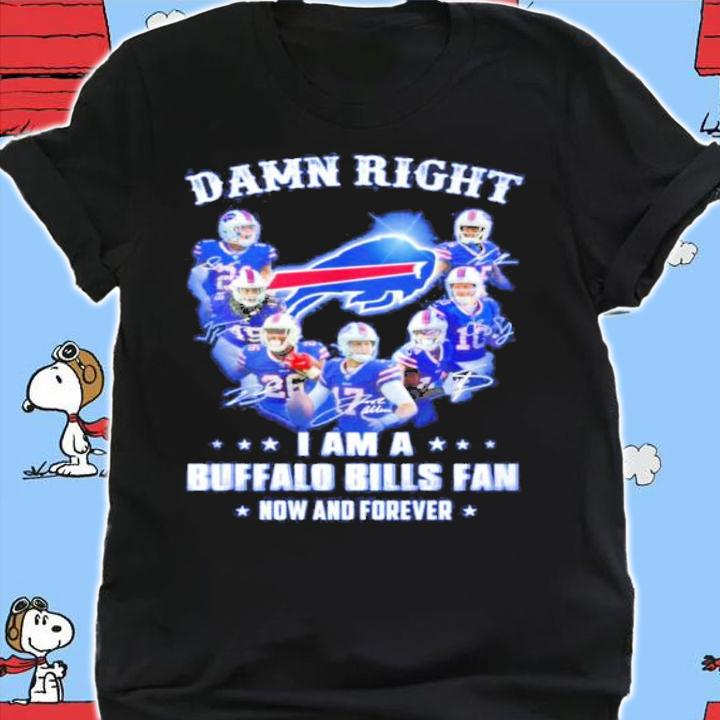 Damn Right I Am A Buffalo Bills Fan Now And Forever Signatures Shirt shirt