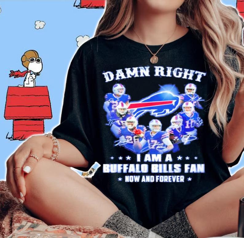 Damn Right I Am A Buffalo Bills Fan Now And Forever Signatures Shirt woman shirt
