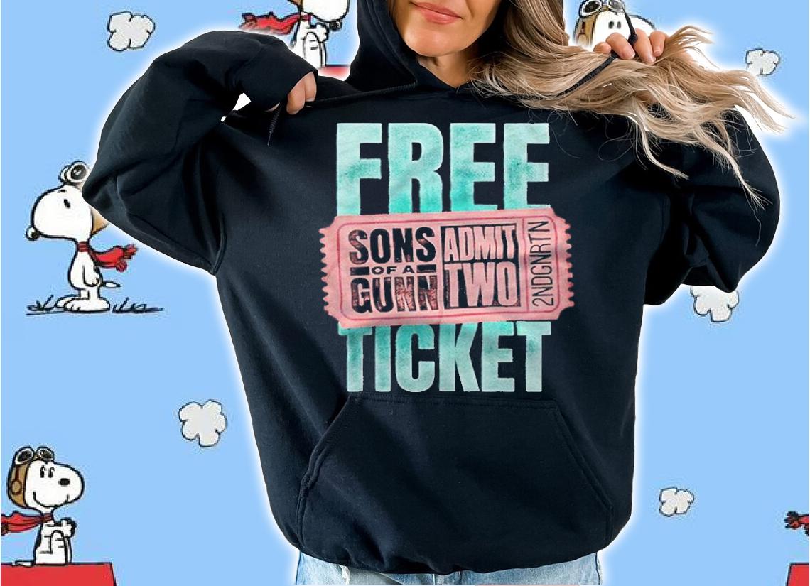 Gunn Club Sons Of A Gunn Admit Two Free Ticket T-shirt hoodie