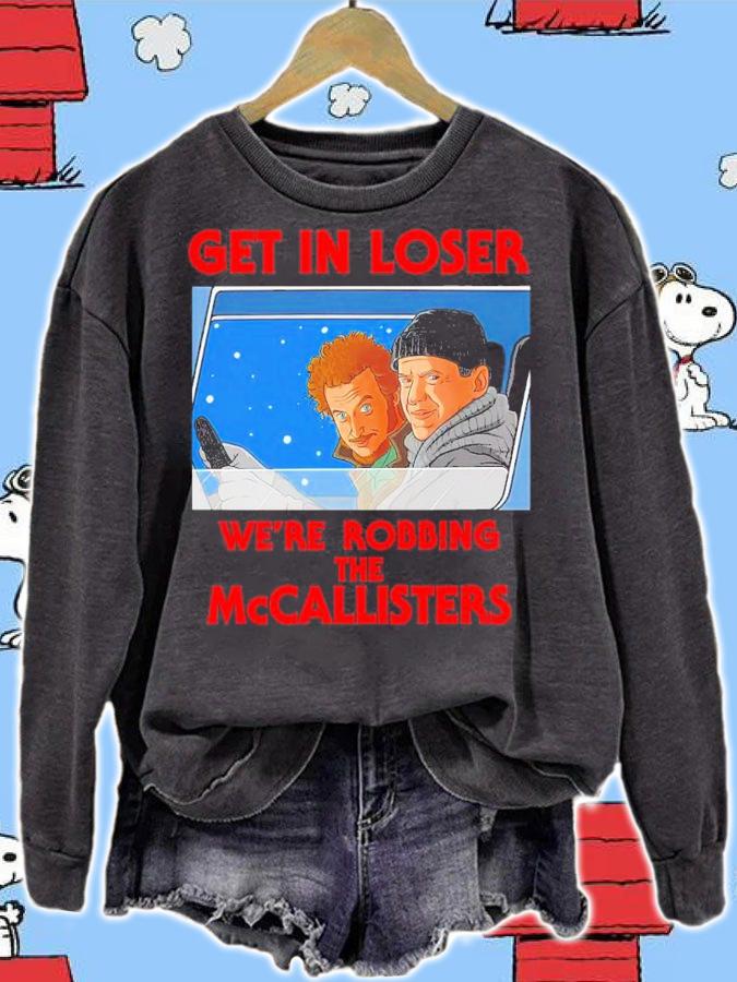 Home Alone Get In Loser We're Robbing The Mccallisters Shirt sweatshirt
