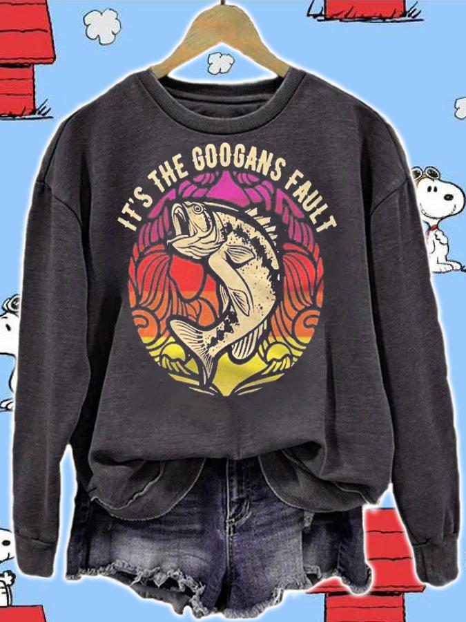 Its The Googans Fault Fish Boating Sail Fishing Fisherman Pullover Shirt sweatshirt