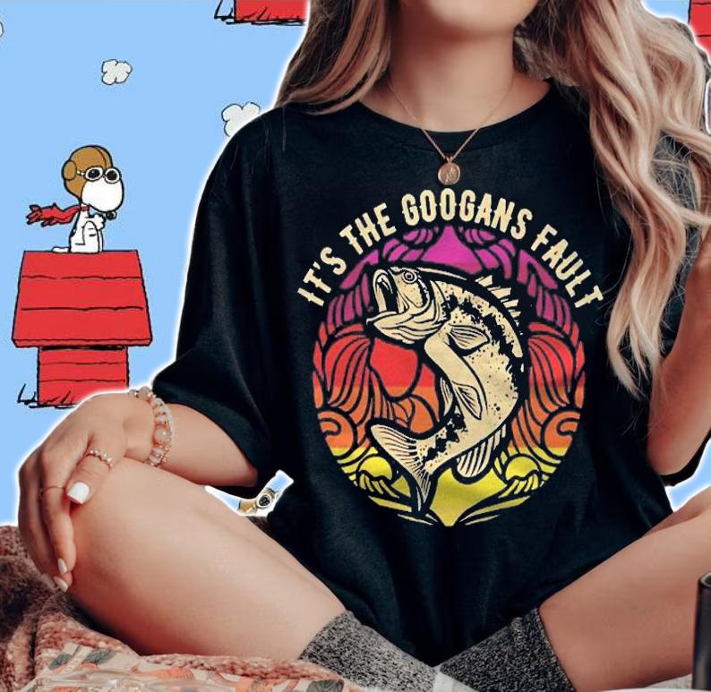 Its The Googans Fault Fish Boating Sail Fishing Fisherman Pullover Shirt woman shirt