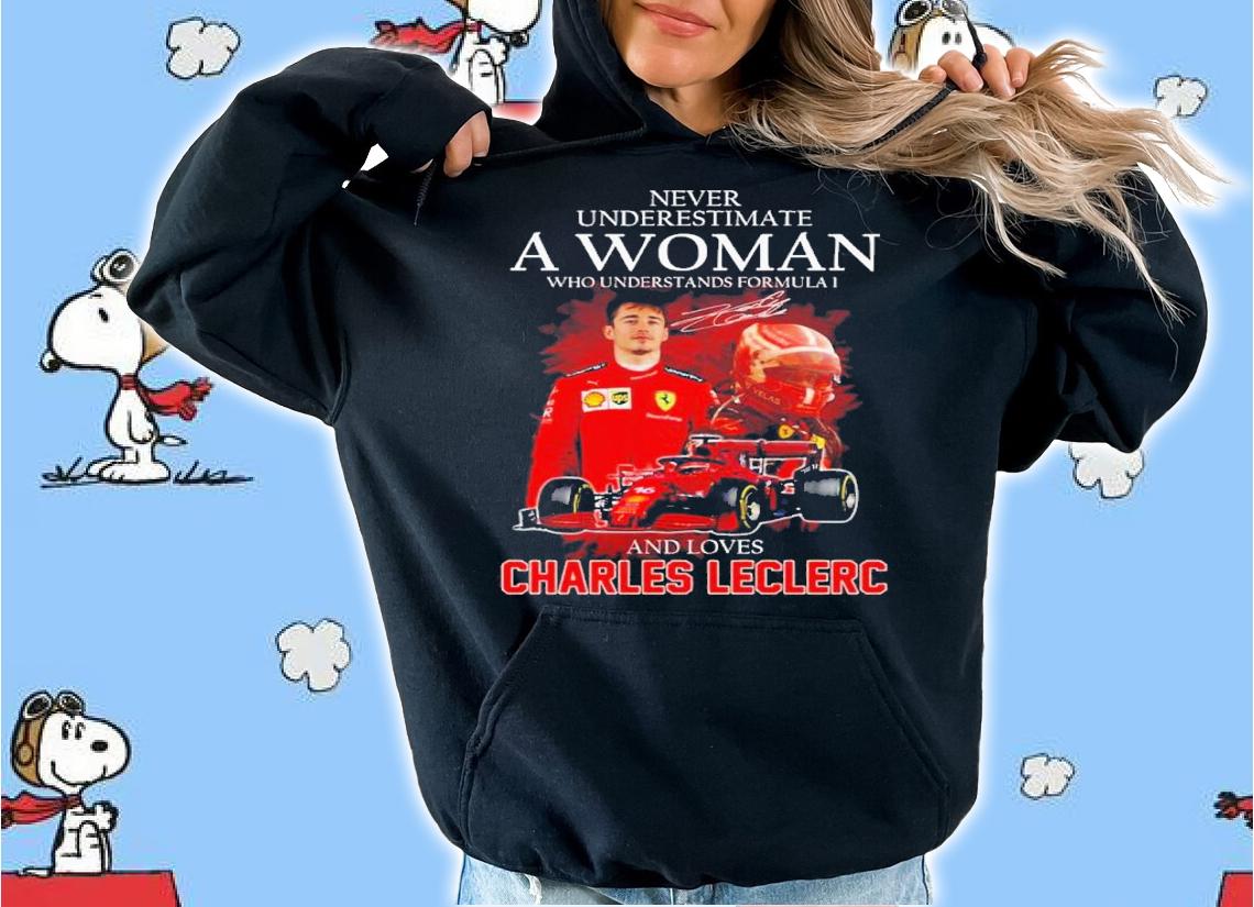 Never underestimate a woman who understands formula 1 and loves Charles Leclerc signature shirt hoodie