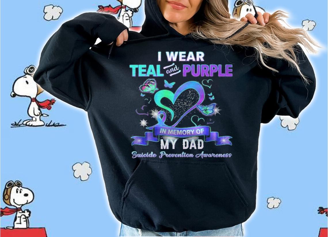 Suicide Prevention Awareness I Wear Teal Purple For My Dad Shirt hoodie
