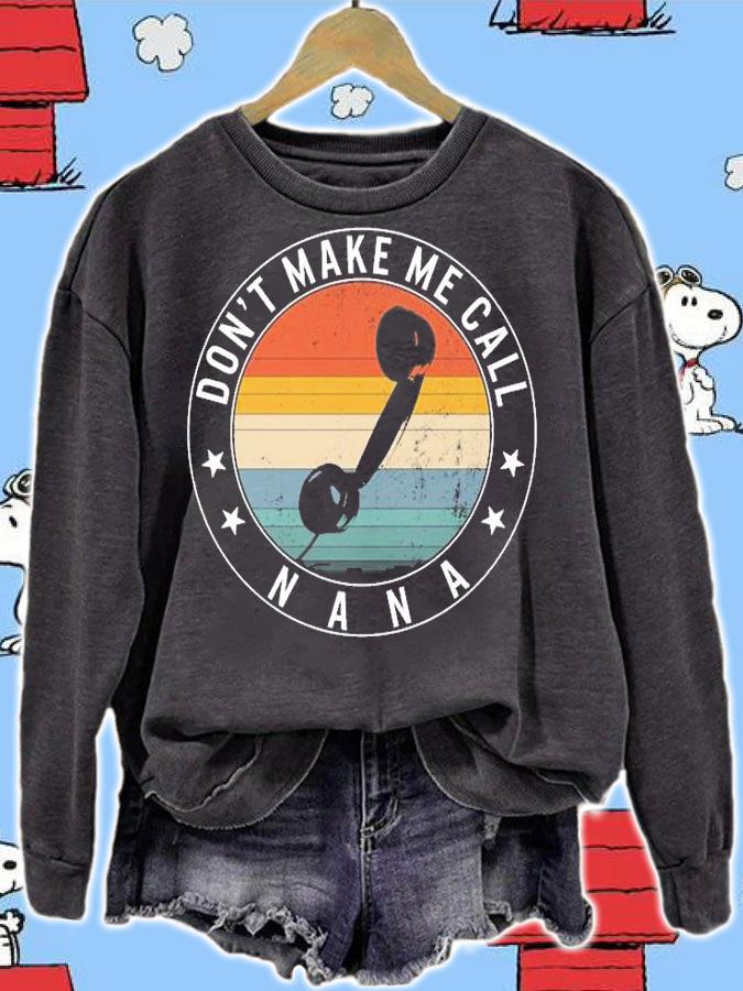 Don't Make Me Call Nana, Funny Grandmothers Gift T-Shirt sweatshirt
