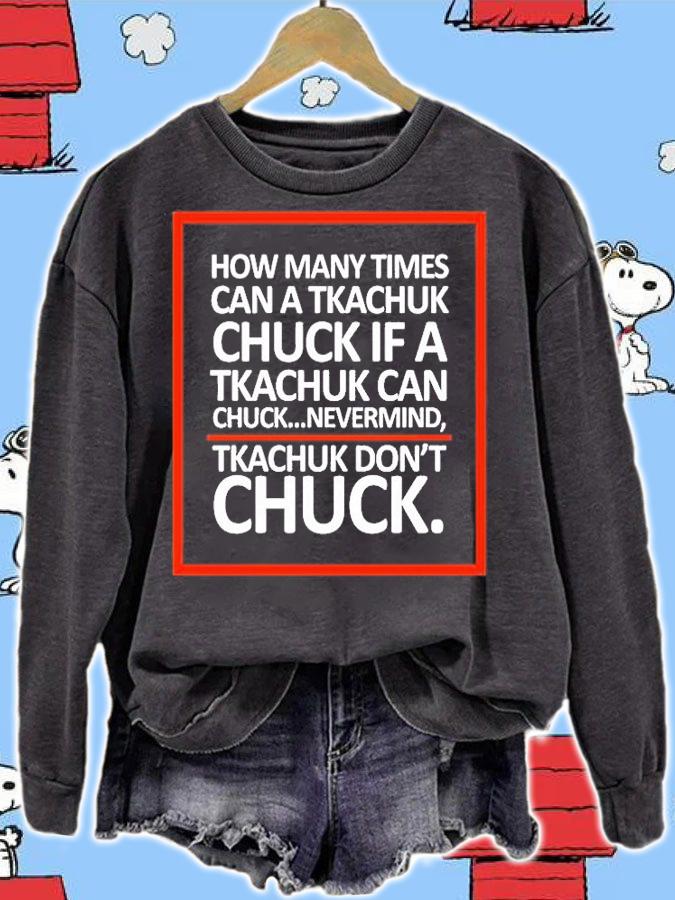 How Many Times Can A Tkachuk Chuck If A Tkachuk Can Chuck Nevermind Tkachuk Dont Chuck T-Shirt sweatshirt