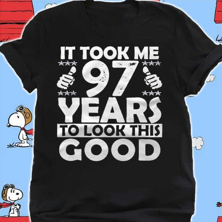 It Took Me 97 Years To Look This Good Funny 97 Years Old shirt shirt