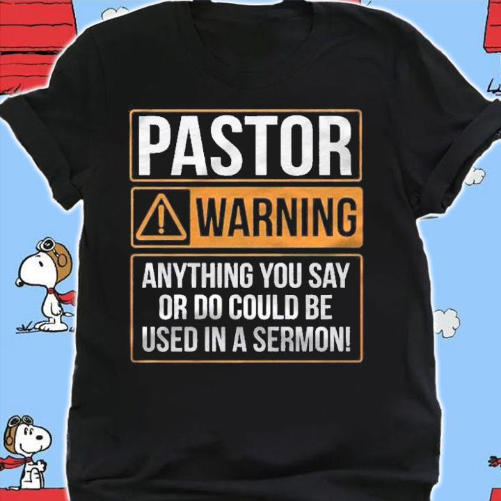 Pastor Warning Anything You Say Could Be Used In A Sermon Shirt