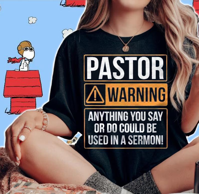Pastor Warning Anything You Say Could Be Used In A Sermon Shirt