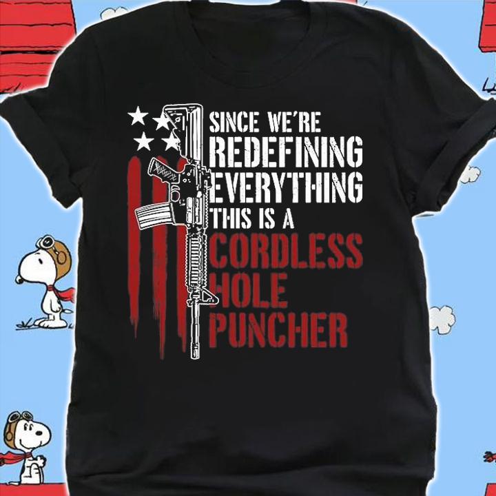 Since We're Redefining Everything This Is A Cordless Hole Puncher T-Shirt