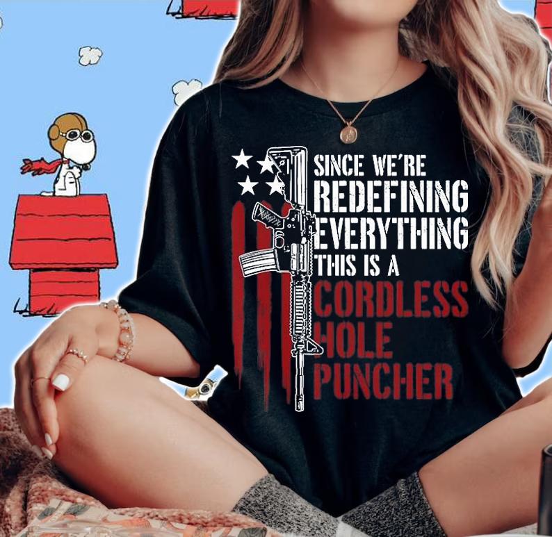 Since We're Redefining Everything This Is A Cordless Hole Puncher T-Shirt