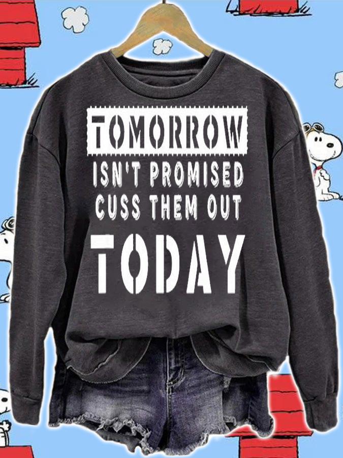 Tomorrow Isnt Promised Cuss Them Out Today Funny T-Shirt