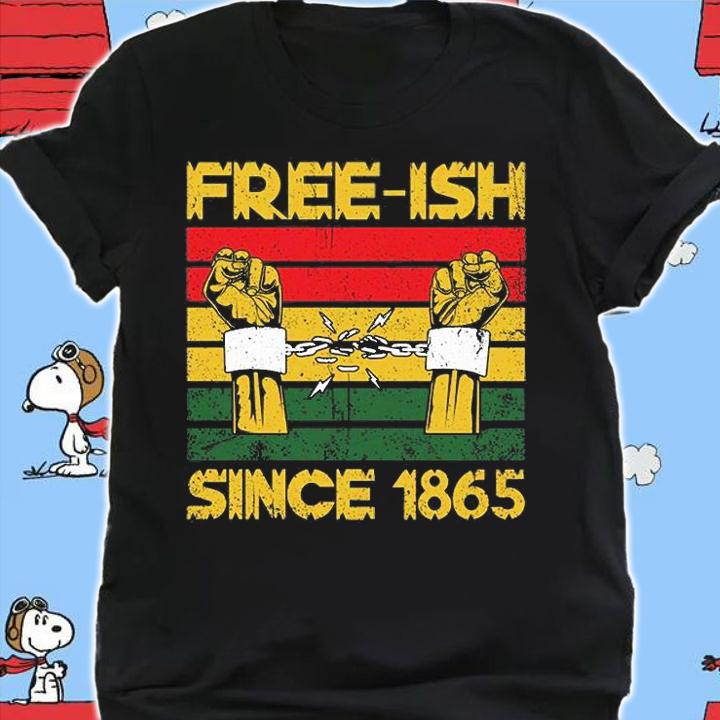 Free-ish since 1865 juneteenth day T-Shirt shirt