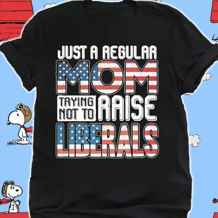 Just a proud mom did not raise liberals USA Flag T-Shirt