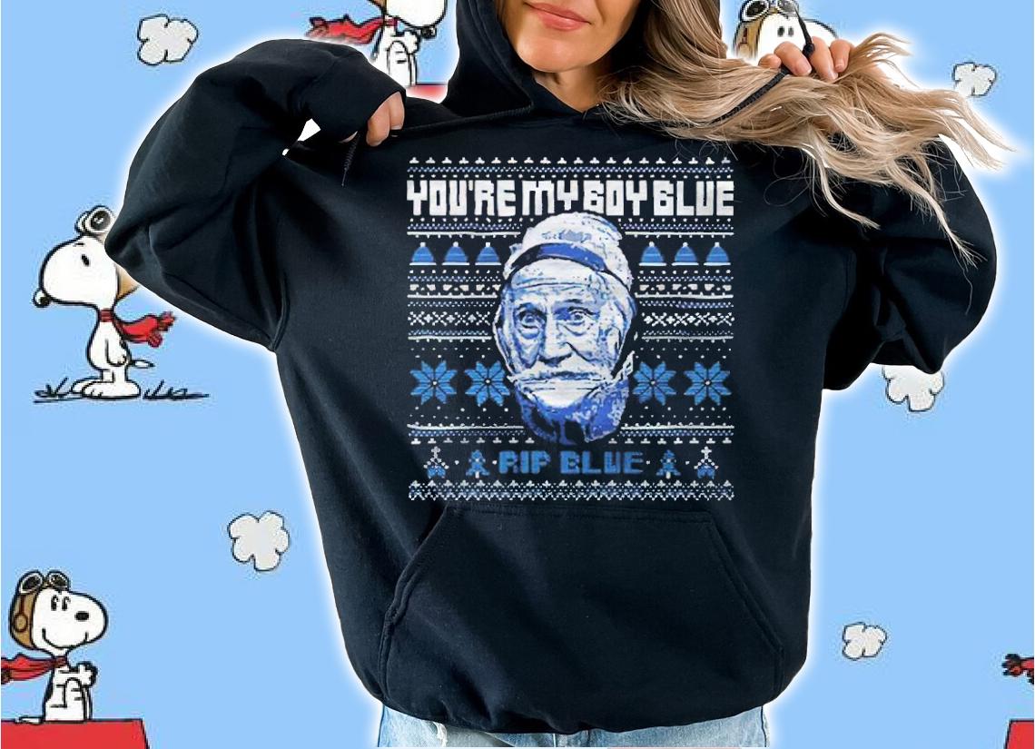 RIP Blue Tacky Christmas you're my boy blue shirt hoodie