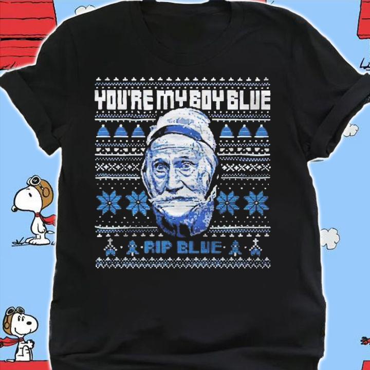 RIP Blue Tacky Christmas you're my boy blue shirt shirt