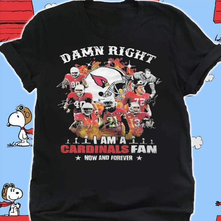 St. Louis Cardinals damn right I am a Cardinals fan now and forever signatures shirt shirt