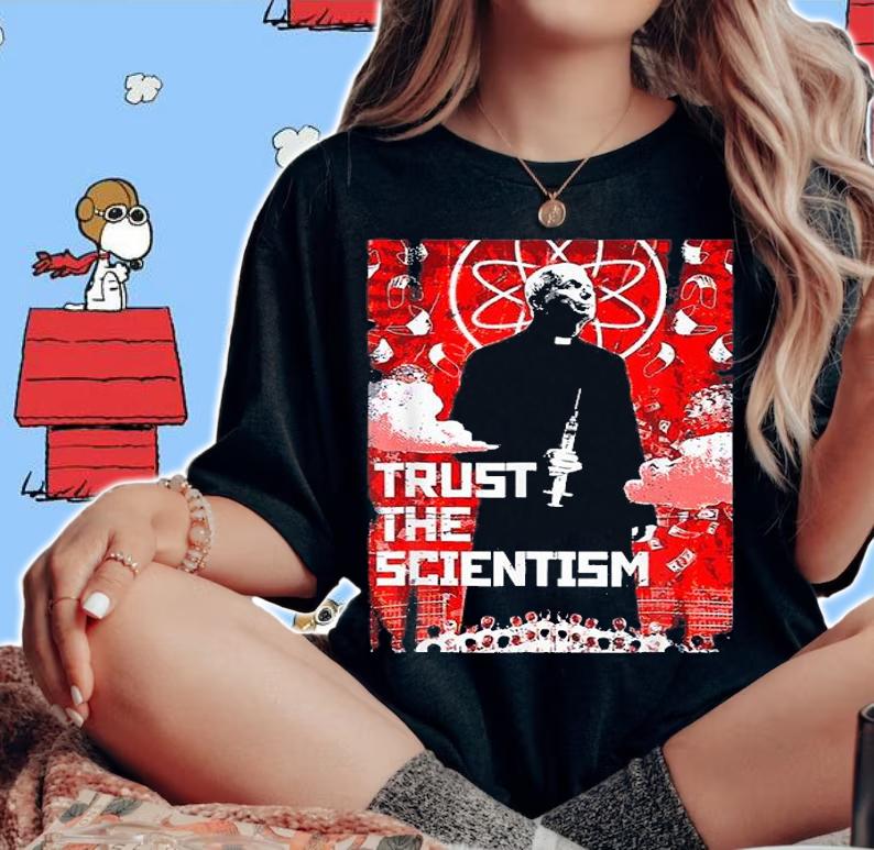 Trust The Scientism Biden T-Shirt woman shirt