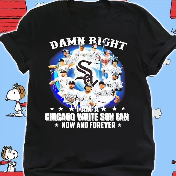 I am a Chicago White Sox fan now and forever signatures shirt shirt