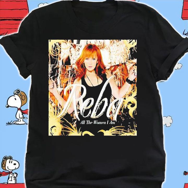 Reba all the women I am T-shirt shirt