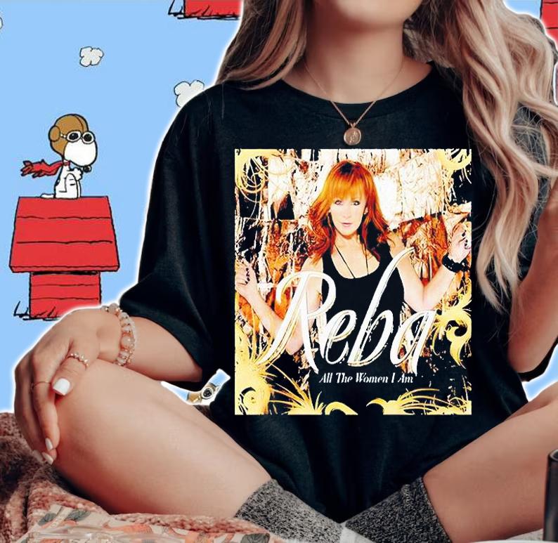 Reba all the women I am T-shirt woman shirt