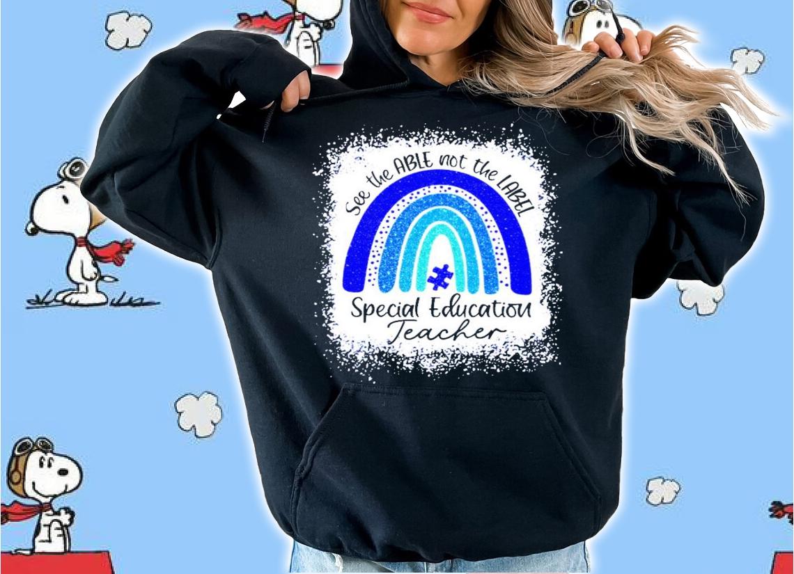 See the able not the label special education Teacher shirt hoodie
